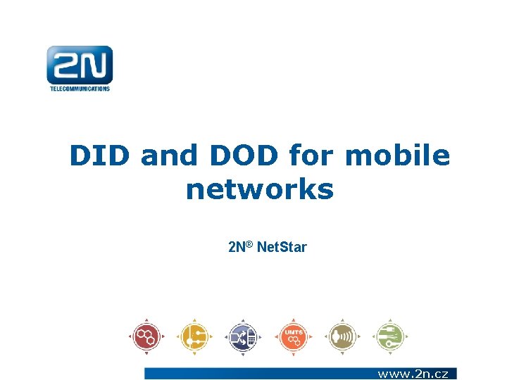 DID and DOD for mobile networks 2 N® Net. Star www. 2 n. cz