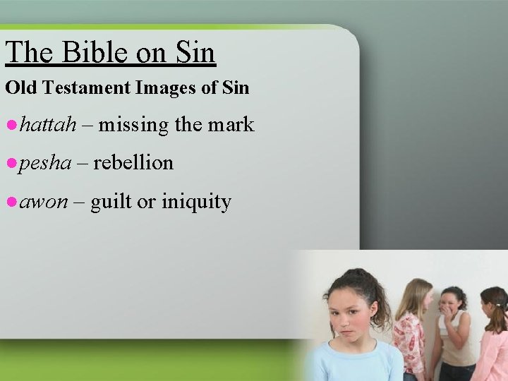 The Bible on Sin Old Testament Images of Sin ●hattah – missing the mark