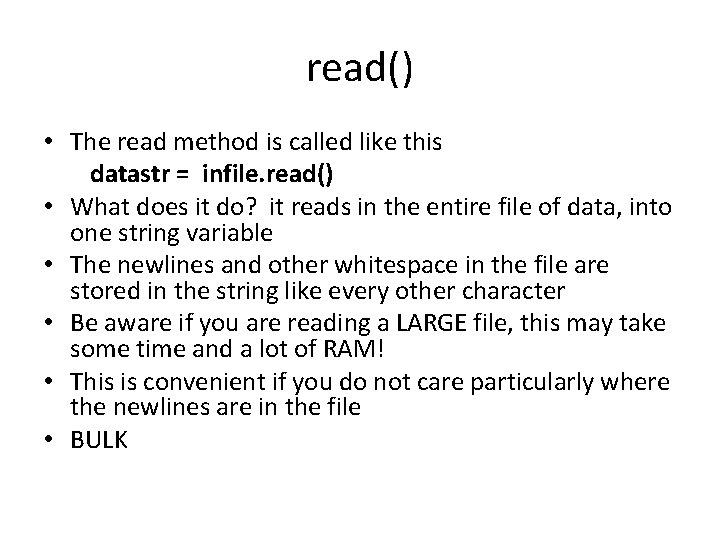 read() • The read method is called like this datastr = infile. read() •