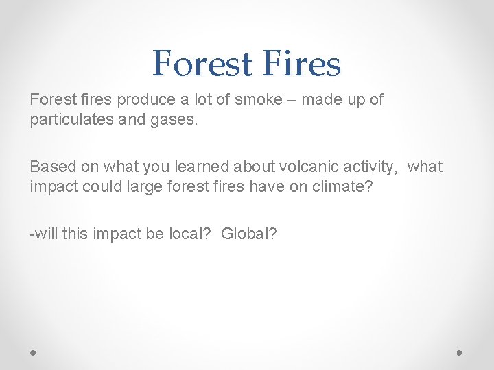 Forest Fires Forest fires produce a lot of smoke – made up of particulates