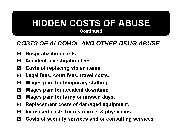 HIDDEN COSTS OF ABUSE Continued COSTS OF ALCOHOL AND OTHER DRUG ABUSE þ þ