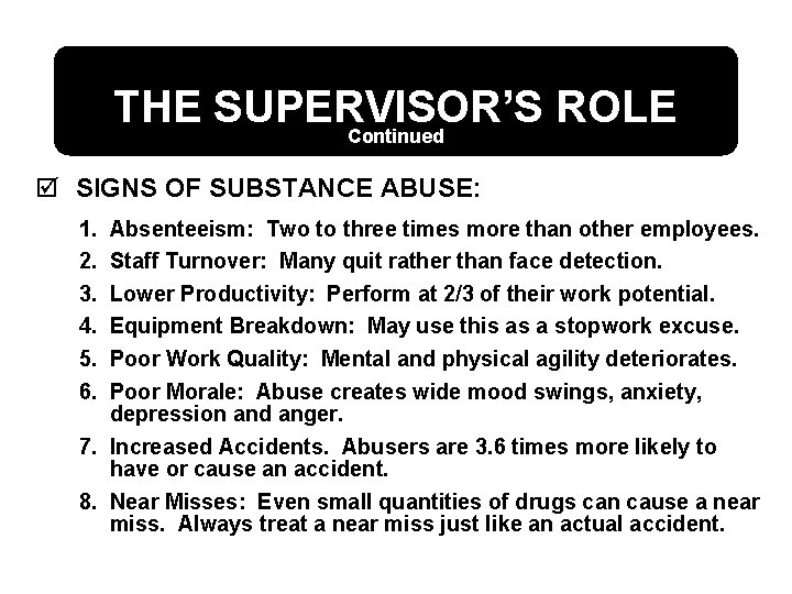 THE SUPERVISOR’S ROLE Continued þ SIGNS OF SUBSTANCE ABUSE: 1. 2. 3. 4. 5.