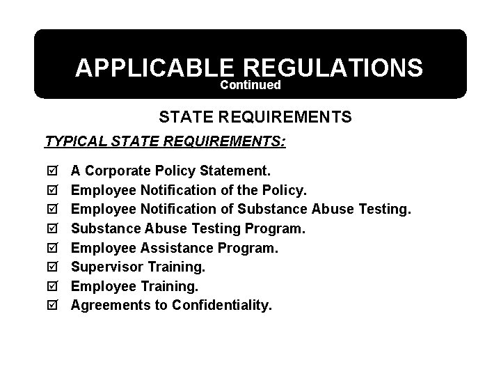 APPLICABLE REGULATIONS Continued STATE REQUIREMENTS TYPICAL STATE REQUIREMENTS: þ þ þ þ A Corporate