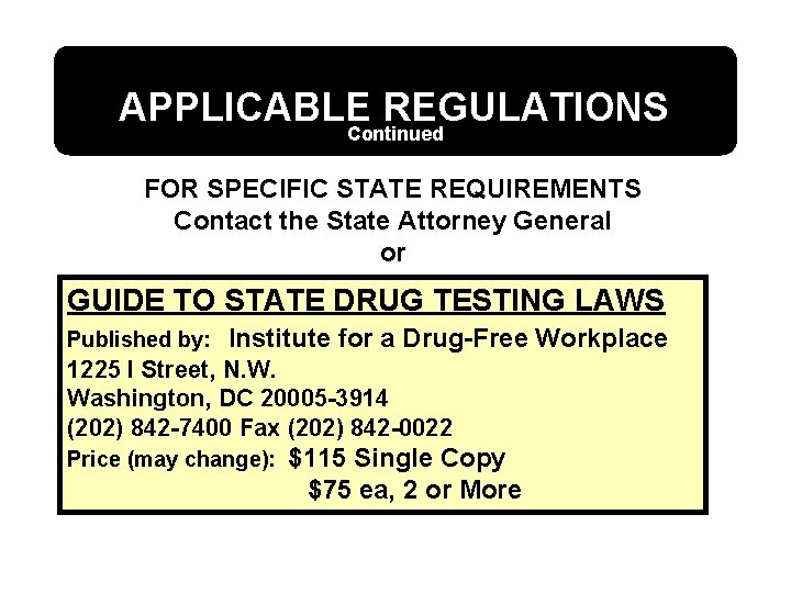 APPLICABLE REGULATIONS Continued FOR SPECIFIC STATE REQUIREMENTS Contact the State Attorney General or GUIDE