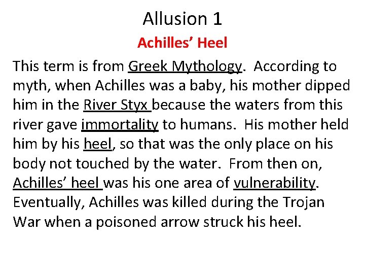 Allusion 1 Achilles’ Heel This term is from Greek Mythology. According to myth, when