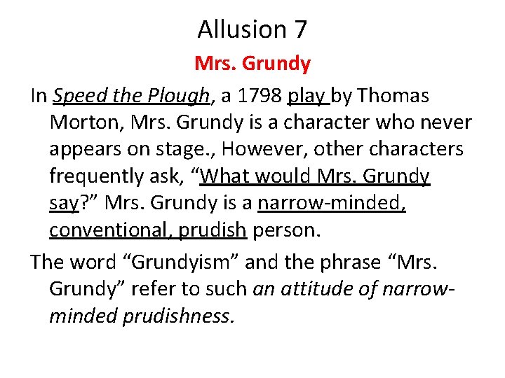Allusion 7 Mrs. Grundy In Speed the Plough, a 1798 play by Thomas Morton,
