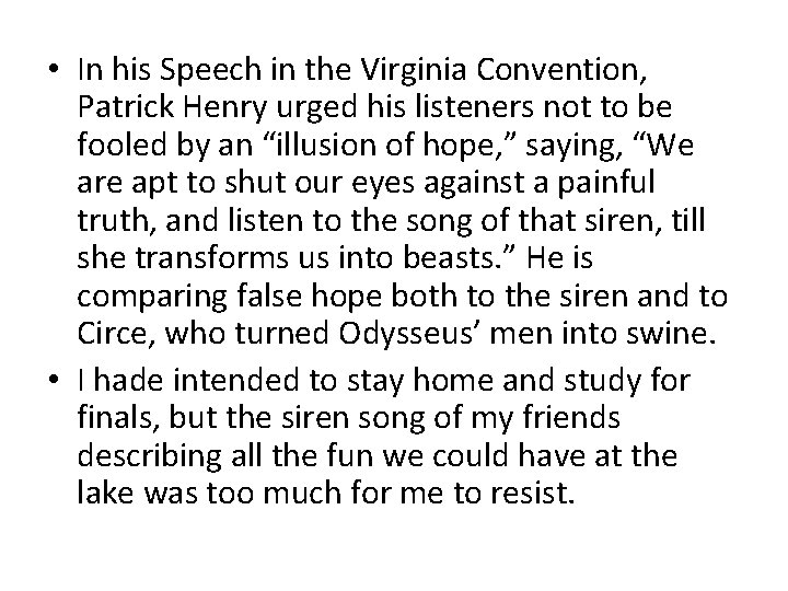  • In his Speech in the Virginia Convention, Patrick Henry urged his listeners