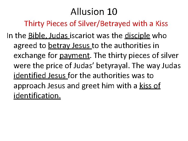 Allusion 10 Thirty Pieces of Silver/Betrayed with a Kiss In the Bible, Judas iscariot