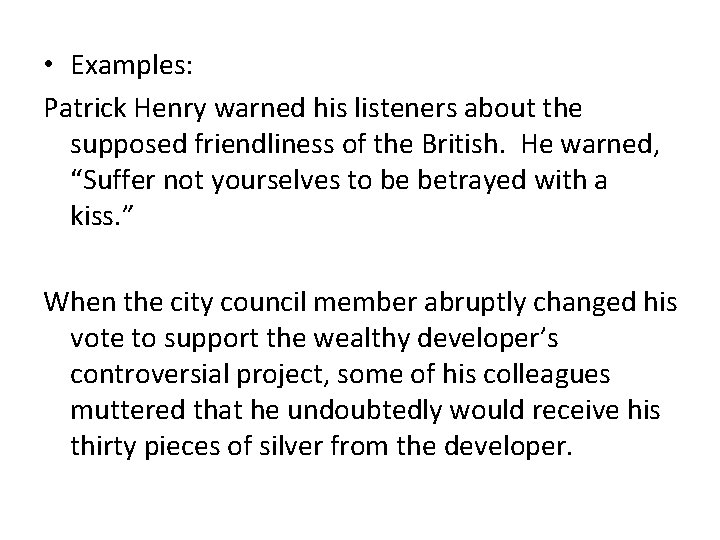  • Examples: Patrick Henry warned his listeners about the supposed friendliness of the
