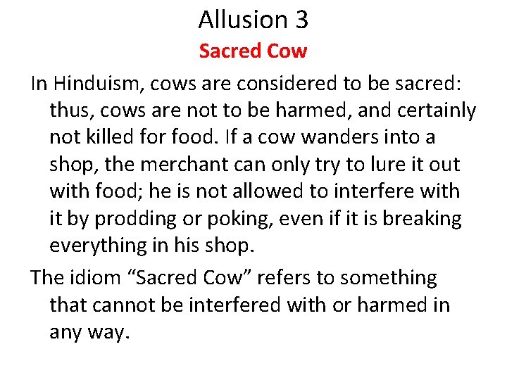 Allusion 3 Sacred Cow In Hinduism, cows are considered to be sacred: thus, cows