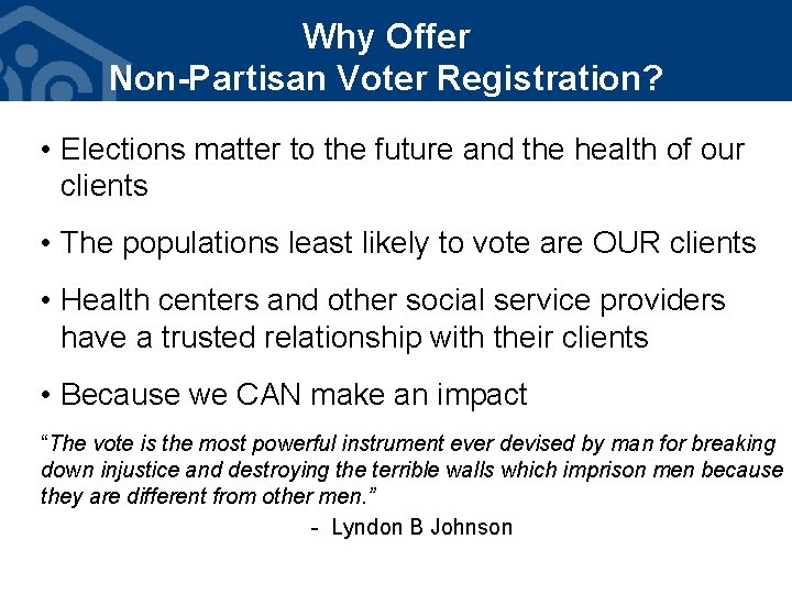 Why Offer Non-Partisan Voter Registration? • Elections matter to the future and the health