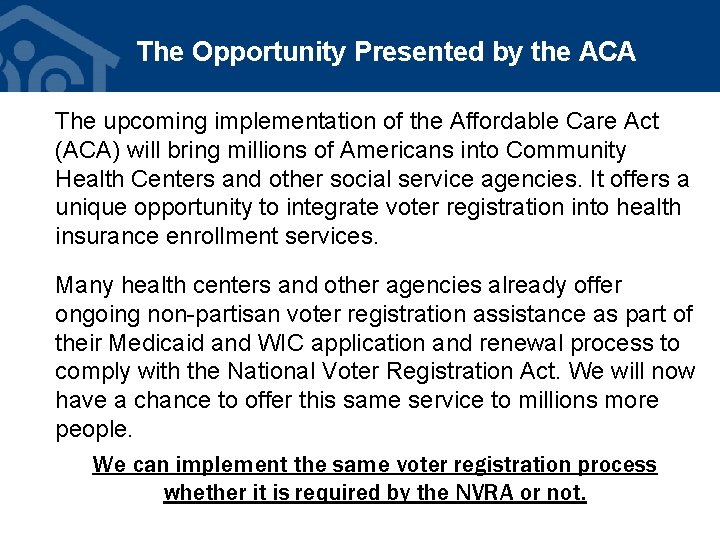 The Opportunity Presented by the ACA The upcoming implementation of the Affordable Care Act