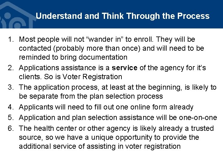 Understand Think Through the Process 1. Most people will not “wander in” to enroll.