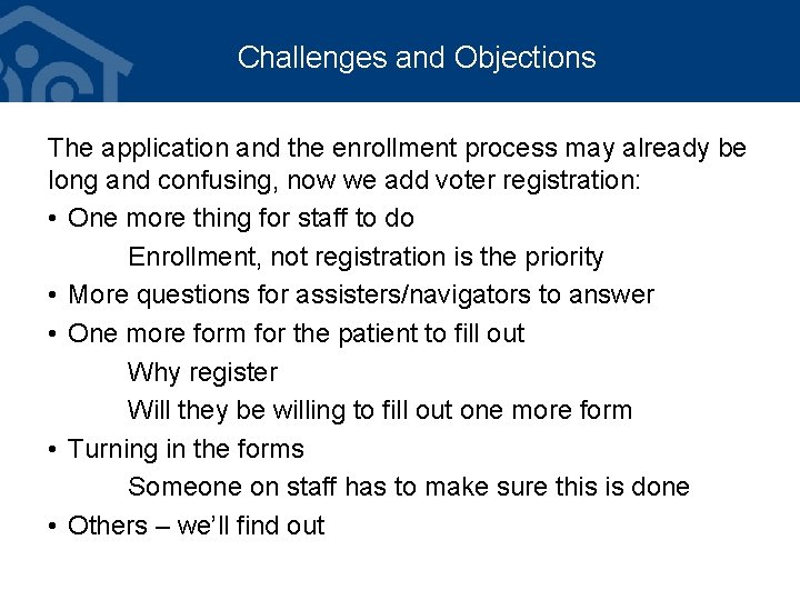 Challenges and Objections The application and the enrollment process may already be long and