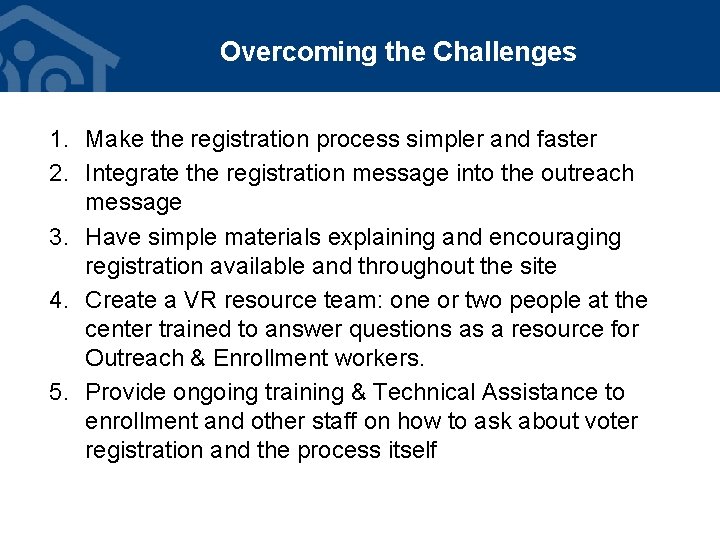 Overcoming the Challenges 1. Make the registration process simpler and faster 2. Integrate the