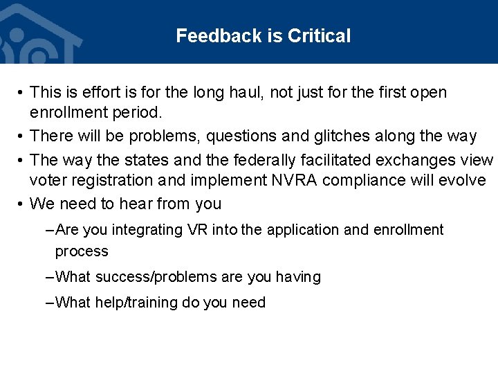 Feedback is Critical • This is effort is for the long haul, not just