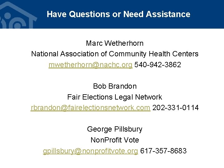 Have Questions or Need Assistance Marc Wetherhorn National Association of Community Health Centers mwetherhorn@nachc.