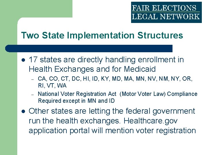 Two State Implementation Structures l 17 states are directly handling enrollment in Health Exchanges