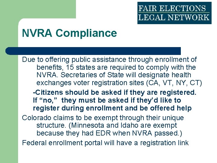 NVRA Compliance Due to offering public assistance through enrollment of benefits, 15 states are