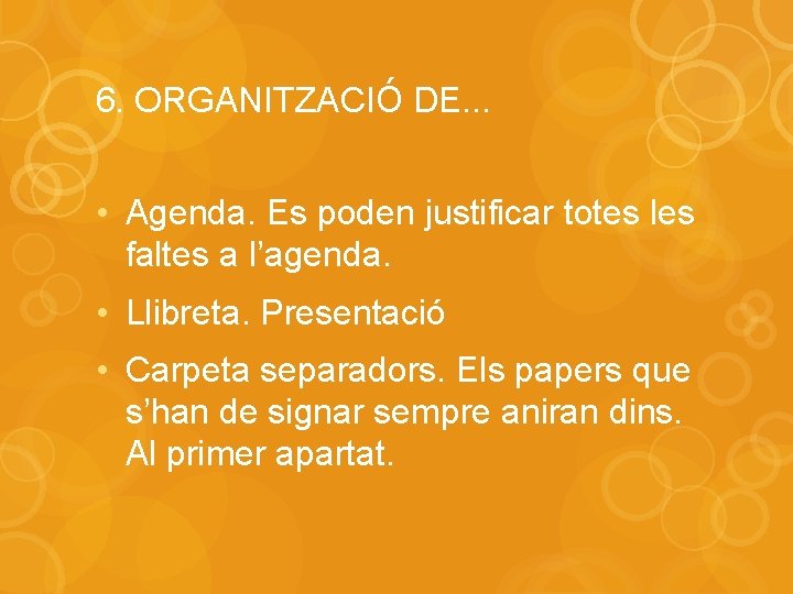 6. ORGANITZACIÓ DE. . . • Agenda. Es poden justificar totes les faltes a