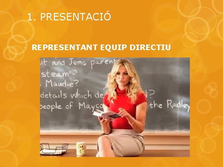 1. PRESENTACIÓ - REPRESENTANT EQUIP DIRECTIU 