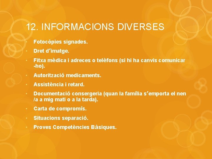 12. INFORMACIONS DIVERSES • Fotocòpies signades. • Dret d’imatge. • Fitxa mèdica i adreces