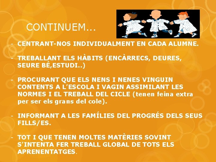 CONTINUEM. . . - CENTRANT-NOS INDIVIDUALMENT EN CADA ALUMNE. - TREBALLANT ELS HÀBITS (ENCÀRRECS,