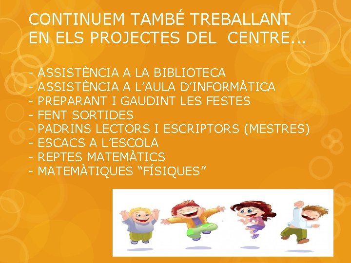 CONTINUEM TAMBÉ TREBALLANT EN ELS PROJECTES DEL CENTRE. . . - ASSISTÈNCIA A LA