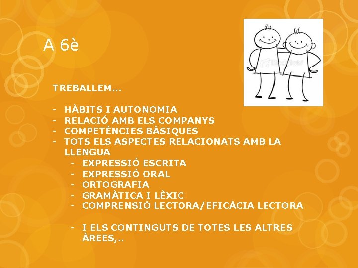 A 6è TREBALLEM. . . - HÀBITS I AUTONOMIA RELACIÓ AMB ELS COMPANYS COMPETÈNCIES