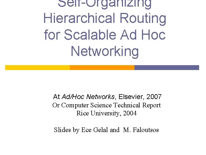 Self-Organizing Hierarchical Routing for Scalable Ad Hoc Networking At Ad/Hoc Networks, Elsevier, 2007 Or