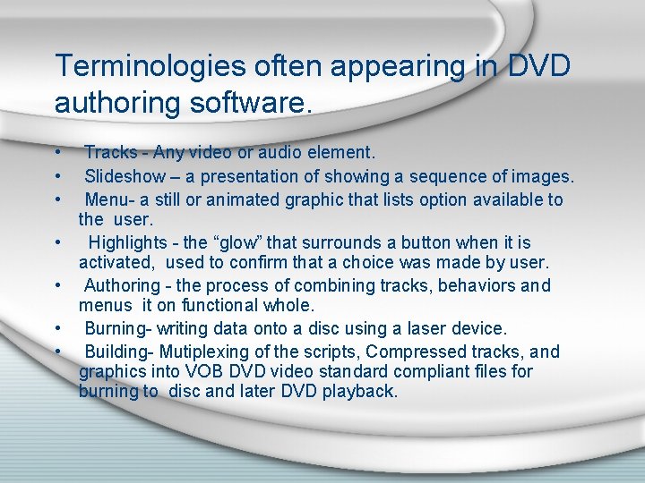 Terminologies often appearing in DVD authoring software. • • Tracks - Any video or