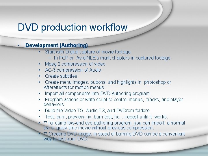 DVD production workflow • Development (Authoring) • • • Start with Digital capture of