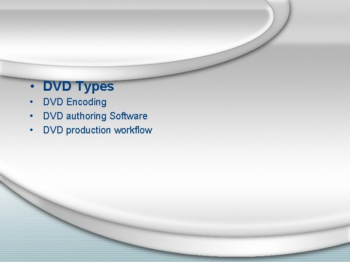  • DVD Types • DVD Encoding • DVD authoring Software • DVD production