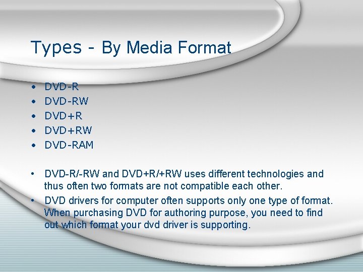 Types - By Media Format • • • DVD-RW DVD+RW DVD-RAM • DVD-R/-RW and