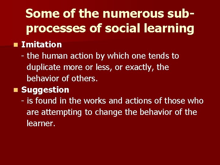 Some of the numerous subprocesses of social learning Imitation - the human action by