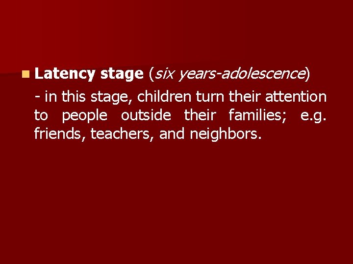 stage (six years-adolescence) - in this stage, children turn their attention to people outside