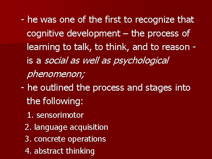 - he was one of the first to recognize that cognitive development – the