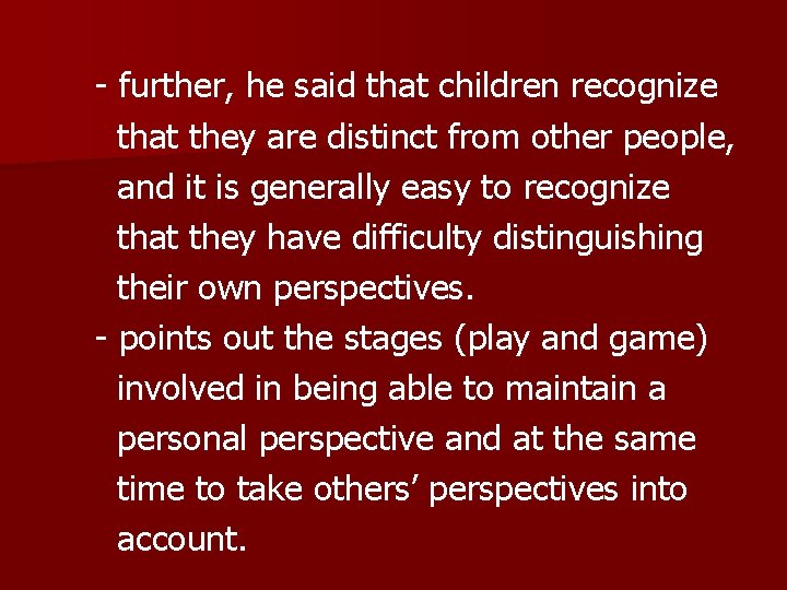 - further, he said that children recognize that they are distinct from other people,