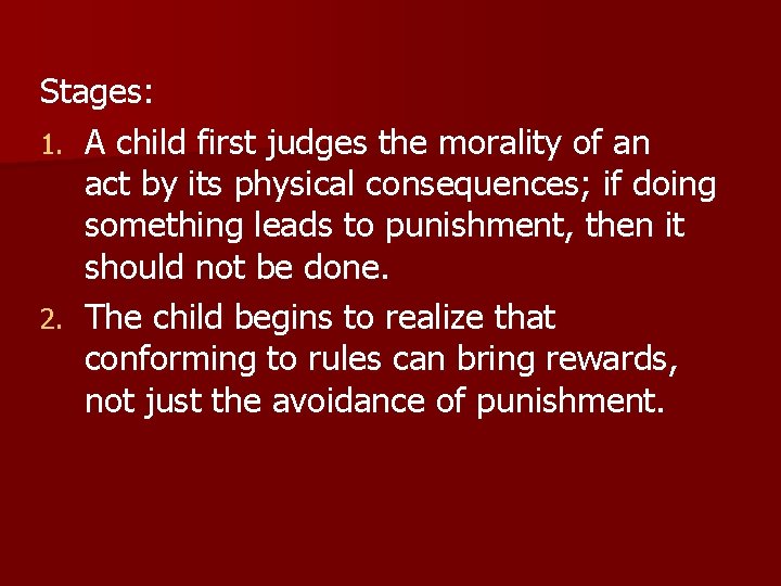 Stages: 1. A child first judges the morality of an act by its physical