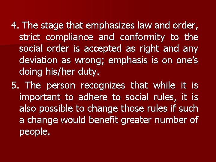 4. The stage that emphasizes law and order, strict compliance and conformity to the