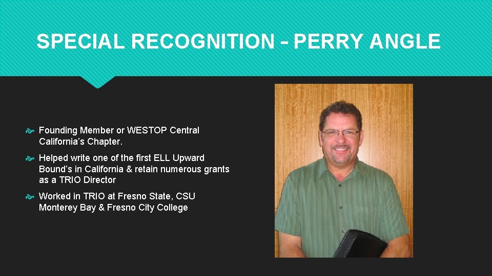 SPECIAL RECOGNITION – PERRY ANGLE Founding Member or WESTOP Central California’s Chapter. Helped write SPECIAL RECOGNITION – PERRY ANGLE Founding Member or WESTOP Central California’s Chapter. Helped write