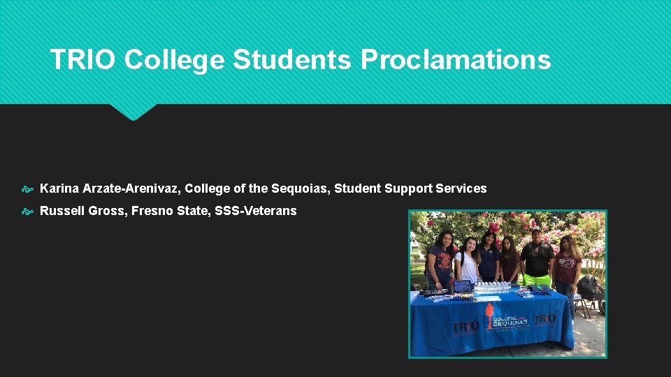 TRIO College Students Proclamations Karina Arzate-Arenivaz, College of the Sequoias, Student Support Services Russell TRIO College Students Proclamations Karina Arzate-Arenivaz, College of the Sequoias, Student Support Services Russell