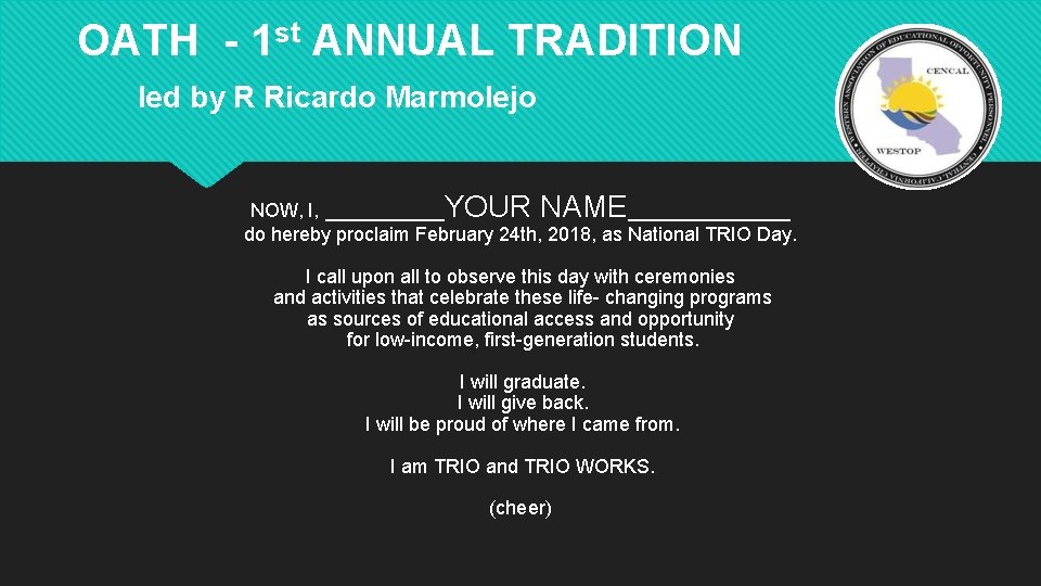 OATH - 1 st ANNUAL TRADITION led by R Ricardo Marmolejo NOW, I, ______YOUR OATH - 1 st ANNUAL TRADITION led by R Ricardo Marmolejo NOW, I, ______YOUR