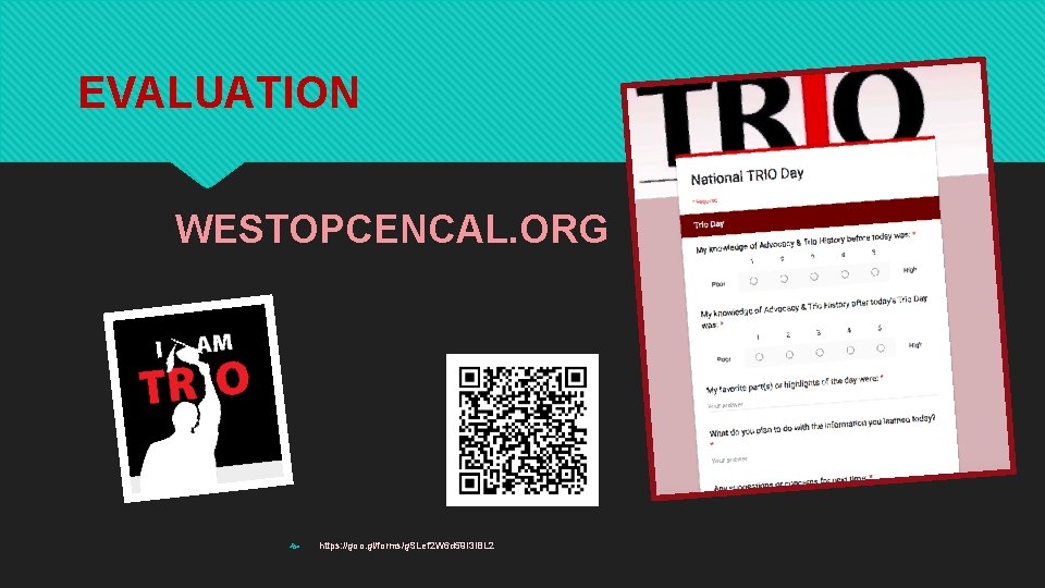 EVALUATION WESTOPCENCAL. ORG https: //goo. gl/forms/g. SLef 2 W 6 d 59 I 3 EVALUATION WESTOPCENCAL. ORG https: //goo. gl/forms/g. SLef 2 W 6 d 59 I 3