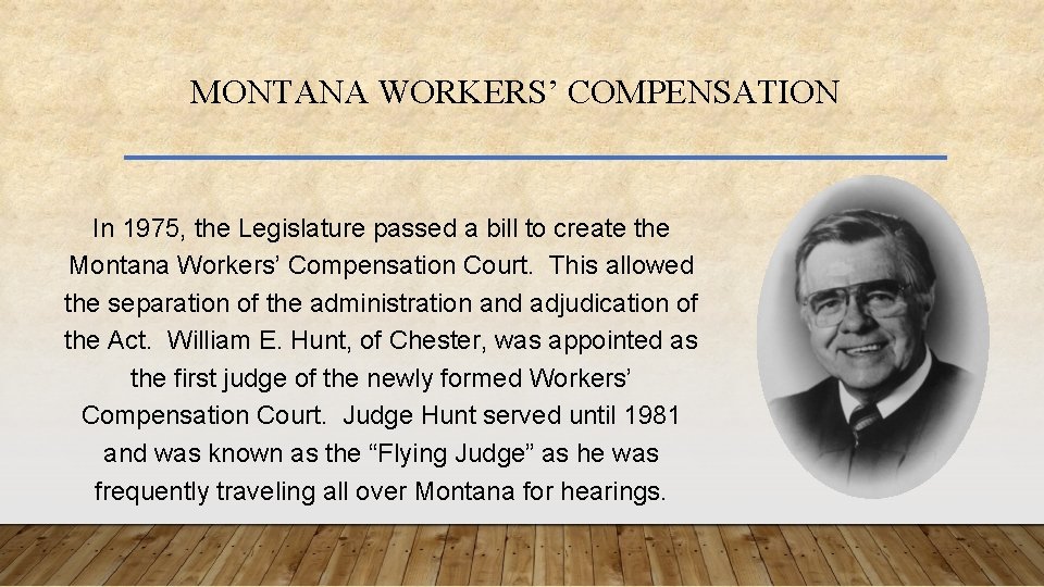 MONTANA WORKERS’ COMPENSATION In 1975, the Legislature passed a bill to create the Montana