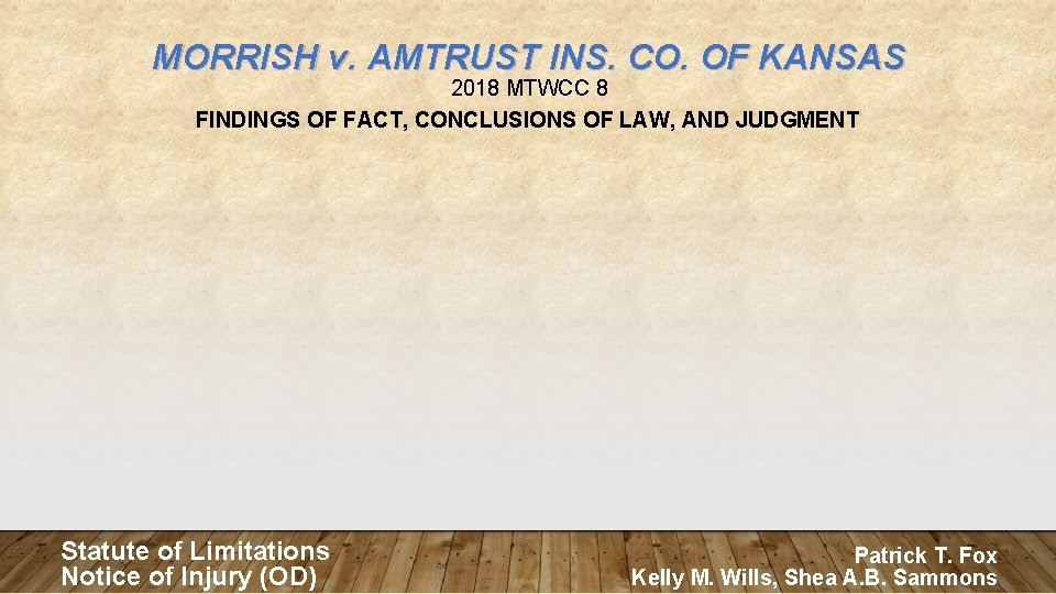 MORRISH v. AMTRUST INS. CO. OF KANSAS 2018 MTWCC 8 FINDINGS OF FACT, CONCLUSIONS