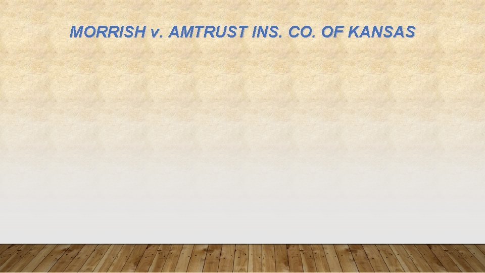 MORRISH v. AMTRUST INS. CO. OF KANSAS 