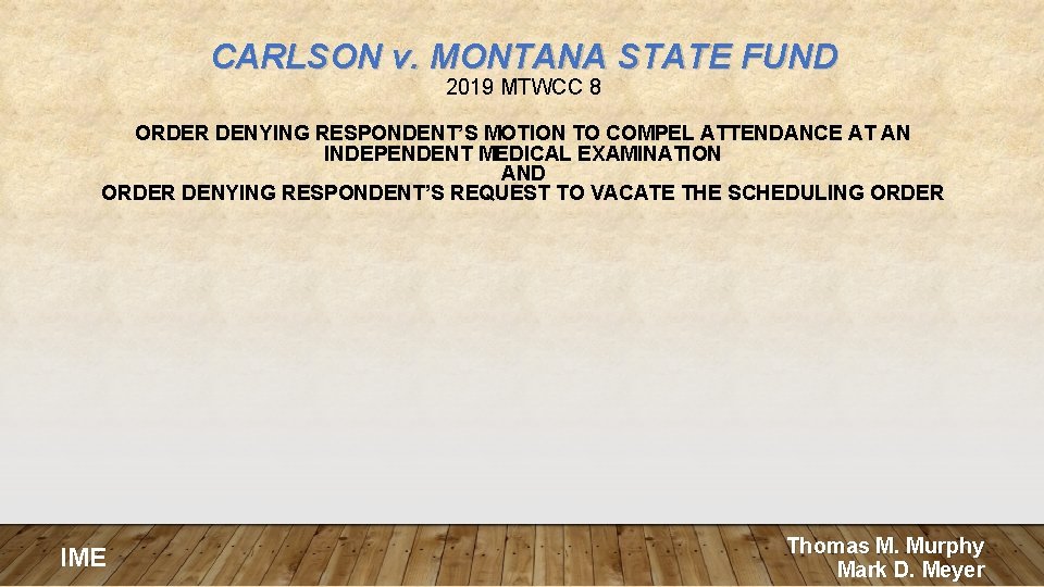 CARLSON v. MONTANA STATE FUND 2019 MTWCC 8 ORDER DENYING RESPONDENT’S MOTION TO COMPEL