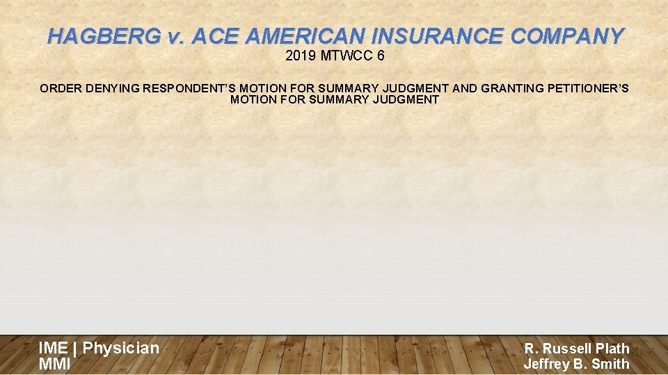 HAGBERG v. ACE AMERICAN INSURANCE COMPANY 2019 MTWCC 6 ORDER DENYING RESPONDENT’S MOTION FOR