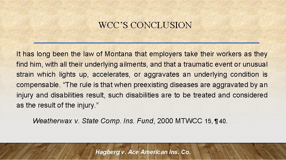 WCC’S CONCLUSION It has long been the law of Montana that employers take their